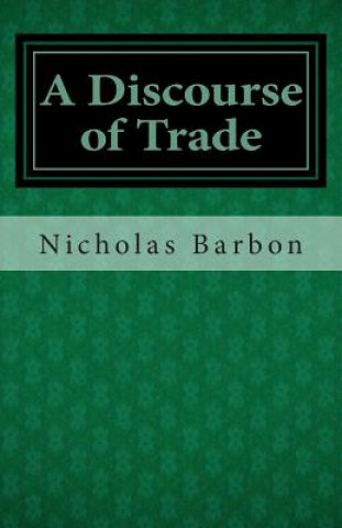 Carte A Discourse of Trade Nicholas Barbon