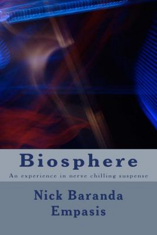 Könyv Biosphere: An experience in nerve chilling suspense Nick Baranda Empasis