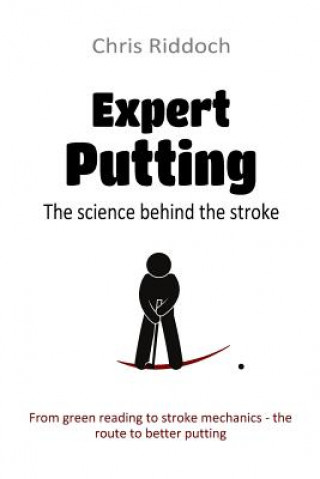 Książka Expert Putting: The science behind the stroke Chris Riddoch