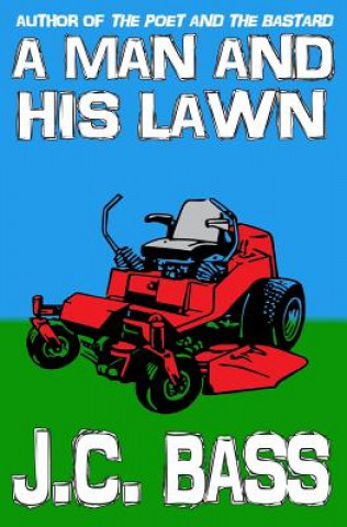 Libro A Man and His Lawn J C Bass