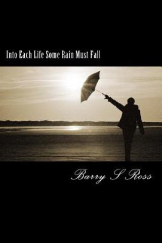 Carte Into Each Life Some Rain Must Fall: "Facing Adversity" Barry Ross