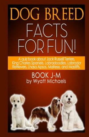 Carte Dog Breed Facts for Fun! Book J-M Wyatt Michaels