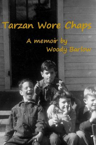 Kniha Tarzan wore Chaps: Memoir Woody Barlow