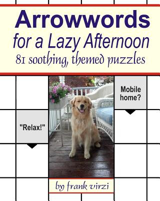 Carte Arrowwords for a Lazy Afternoon: 81 Soothing, Themed Puzzles Frank Virzi