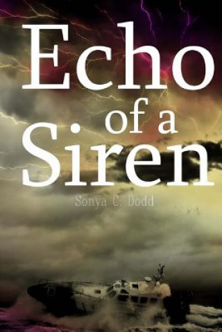 Kniha Echo of a Siren: (a sequel to Siren Call) Mrs Sonya C Dodd