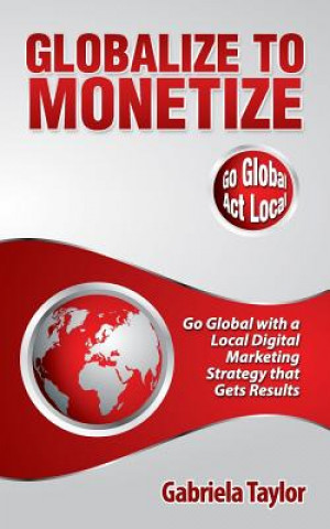 Book Globalize to Monetize Gabriela Taylor