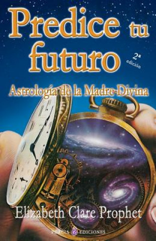 Kniha Predice tu futuro: Astrologia de la Madre Divina Elizabeth Clare Prophet