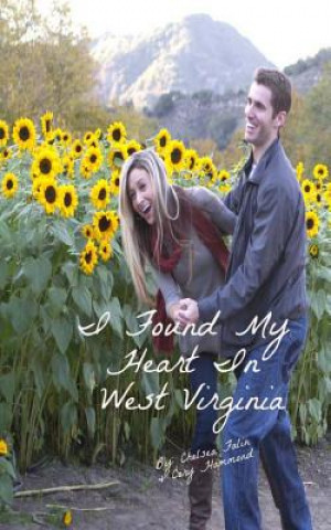 Kniha I Found My Heart In West Virginia Chelsea Falin