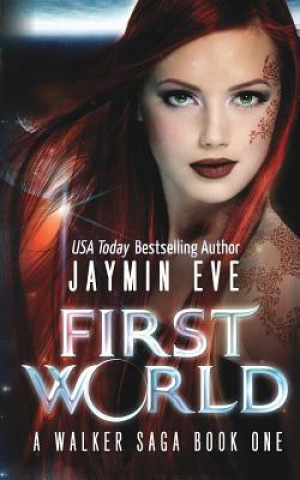 Kniha First World: A Walker Saga Book One Jaymin Eve