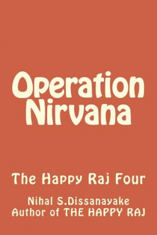 Książka Operation Nirvana: The Happy Raj Four MR Nihal Somaratne Dissanayake