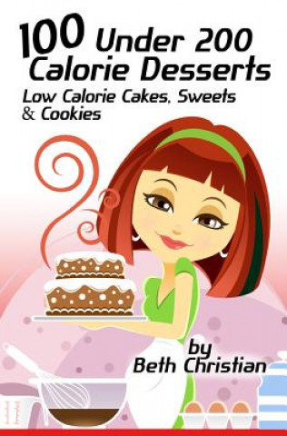 Книга 100 Under 200 Calorie Desserts Beth Christian