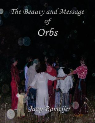 Kniha The Beauty and Message of Orbs: Second Edition MR Jaap W Rameijer