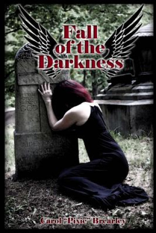 Kniha Fall of the Darkness: The Dark Angel Trilogy Carol A Brearley