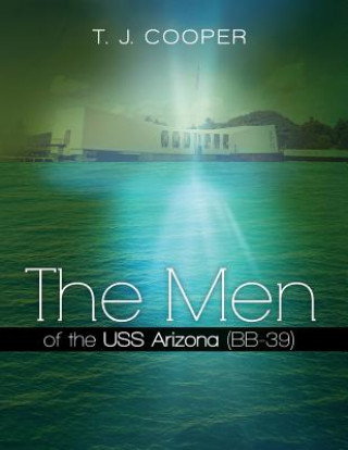 Knjiga The Men of the USS Arizona (BB-39): Revised Edition T J Cooper