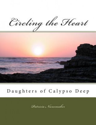 Kniha Circling the Heart: Daughters of Calypso Deep series Patricia Nunemaker