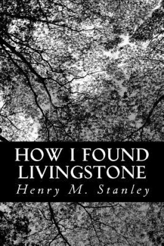 Carte How I Found Livingstone Henry M Stanley