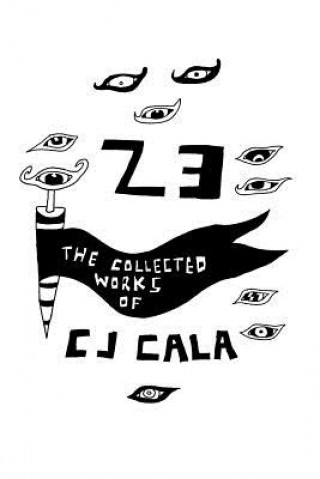 Książka 23: The Collected Works of C.J. Cala C J Cala