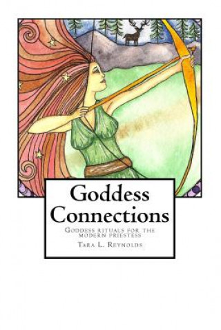 Książka Goddess Connections: Goddess rituals for the modern priestess Tara L Reynolds