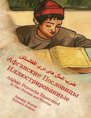 Kniha Afghan Proverbs Illustrated (Russian Edition): Afganskii Poslovitsi Illyoostrirovanniy in Russian and Dari Persian Edward Zellem