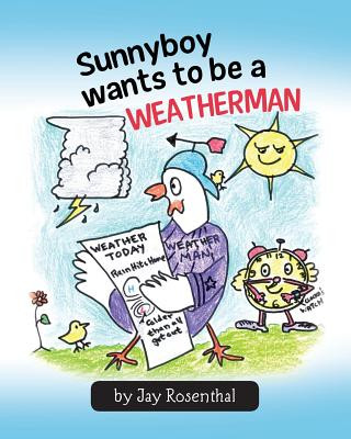 Książka Sunnyboy Wants To Be A Weatherman Jay Rosenthal