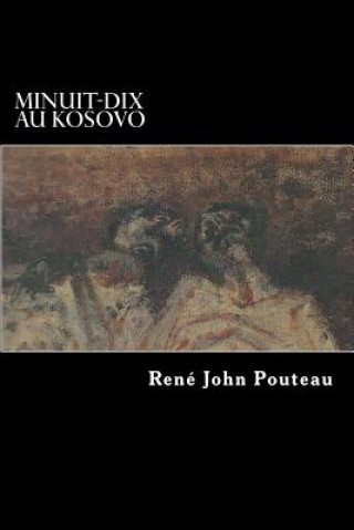 Kniha Minuit-dix au Kosovo MR Rene John Pouteau