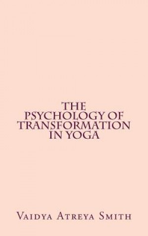 Könyv The Psychology of Transformation in Yoga Vaidya Atreya Smith
