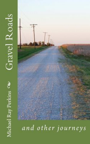 Knjiga Gravel Roads: and other journeys Michael Ray Perkins