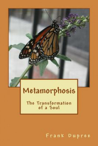 Carte Metamorphosis: The Transformation of a Soul Frank Dupree