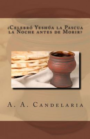 Kniha Celebro Yeshua la Pascua la Noche antes de Morir A a Candelaria