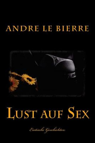 Carte Lust auf Sex - Band 1 Andre Le Bierre