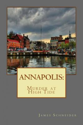 Книга Annapolis: Murder at High Tide MR James Schneider