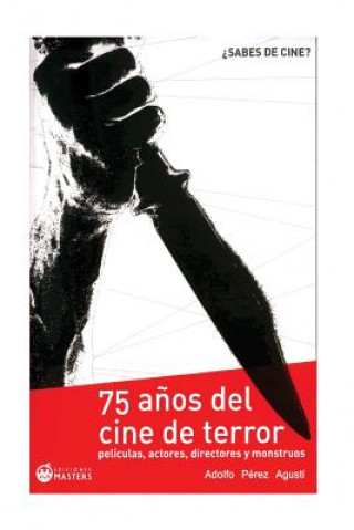 Kniha Cine de Terror: Un siglo asustando a los espectadores Adolfo Perez Agusti
