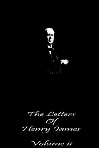 Kniha The Letters of Henry James Volume II Henry James