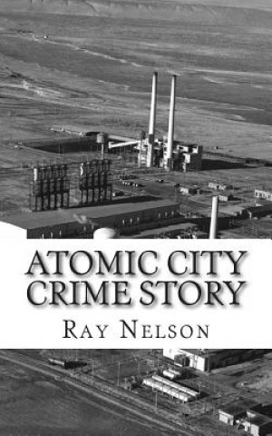 Książka Atomic City Crime Story Ray Nelson