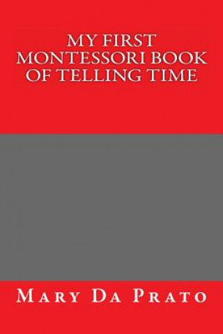 Könyv My First Montessori Book of Telling Time Mary Da Prato