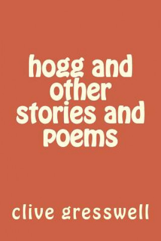 Knjiga hogg and other stories and poems MR Clive Gresswell