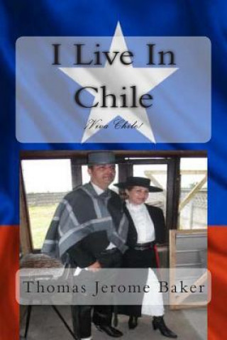 Livre I Live In Chile: Viva Chile Thomas Jerome Baker