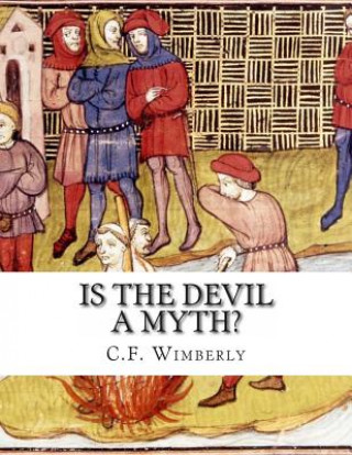 Książka Is the Devil a Myth?: Unabridged Edition C F Wimberly