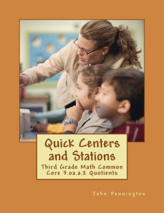 Książka Quick Centers and Stations: Third Grade Math Common Core 3.oa.a.2 Quotients John Pennington