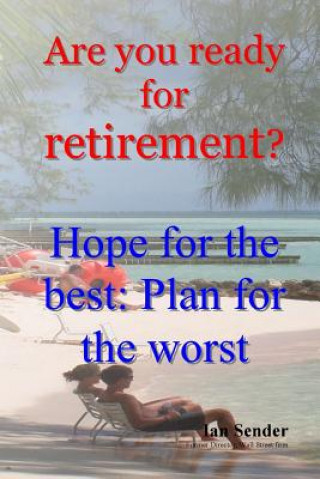 Kniha Are you ready for retirement?: Hope for the best; Plan for the worst Ian Sender