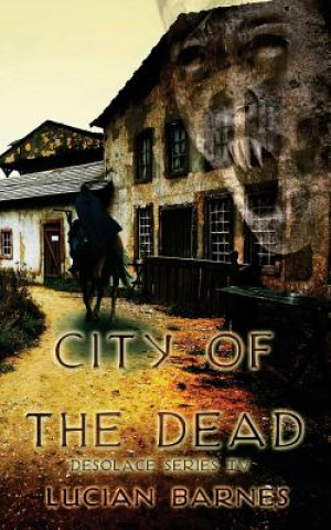 Książka City of the Dead: Desolace Series IV Lucian Barnes