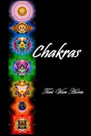 Książka Chakras: A guide to your major, spiritual and minor energy centers Teri Van Horn