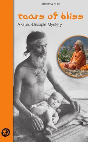 Carte Tears of Bliss: A Guru-Disciple Mystery Narvada Puri