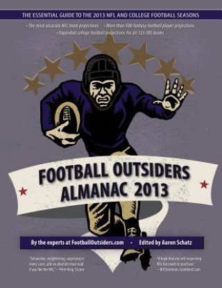 Könyv Football Outsiders Almanac 2013: The Essential Guide to the 2013 NFL and College Football Seasons Aaron Schatz