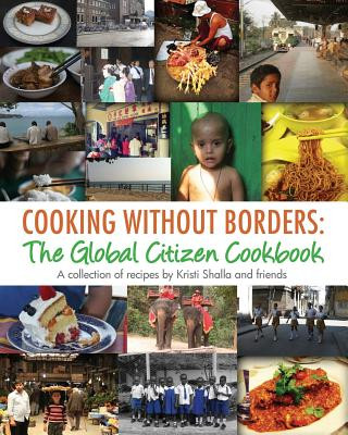 Carte Cooking without Borders: The Global Citizen Cookbook Kristi Shalla