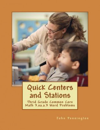 Книга Quick Centers and Stations: Thrid Grade Common Core Math 3.oa.a.3 Word Problems John Pennington