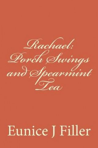Carte Rachael: Porch Swings and Spearmint Tea Eunice J Filler