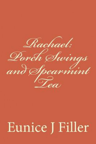 Kniha Rachael: Porch Swings and Spearmint Tea Eunice J Filler