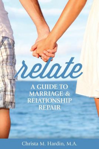 Kniha Relate: A Guide to Marriage & Relationship Repair Christa M Hardin M a