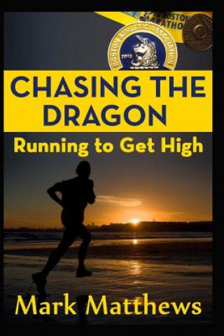 Kniha Chasing the Dragon: Running To Get High Mark Matthews